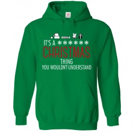 It is a Christmas Thing you wouldn’t Understand Funny Hoodie
